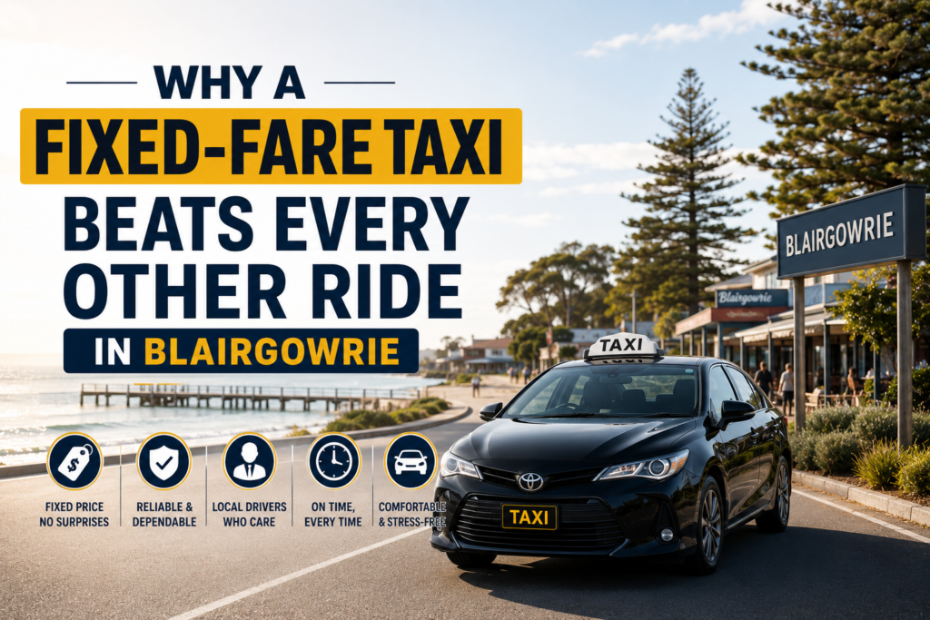 why a fixed fare taxi beats every ride in blairgowrie